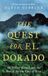 The Bloomsbury Publishing Plc The Quest for El Dorado: Sir Walter Ralegh and the Search for the City of Gold