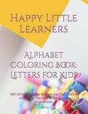 Alphabet Coloring Book: Letters for Kids: ABC Activity Book for Toddlers and Preschoolers with Letter Tracing and Fun Animal Illustrations.