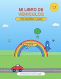 MI LIBRO DE VEHICULOS PARA COLOREAR Y JUGAR: 24 Láminas para Colorear, Trazar y Completar: Autos, Aviones, Barcos y Cohetes
