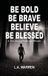 Be Libri GmbH Be Bold Be Brave Believe Be Blessed Hardcover