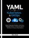 YAML for Kubernetes & GitOps: Master Kubernetes Manifests, Helm Charts, Kustomize Overlays, and Declarative Delivery Workflows for Production-Ready Platforms