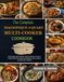 The Magnifique The Complete Magnifique 4 Quart Multi-Cooker Cookbook: 250 Simple and Flavorful Clay Pot Recipes for the 8 Cooking Functions featuring Breakfasts, Rice, Chicken and One-Pot Creations