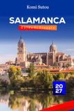 Guida Salamanca Travel Guide 2027: Budget Travel Guide to Spain for First-Time Visitors, Students, and Backpackers, with Restaurants... Local Experiences and Practical Tips