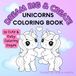 Dream Big & Create: Unicorn Coloring Book