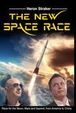 The New Space Race: Race for the Moon, Mars and beyond, from America to China