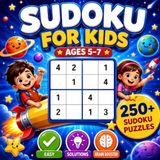 SUDOKU FOR KIDS Ages 5–7: 250+ easy 4×4 sudoku puzzles with solutions | Brain training & logic puzzle book: A fun educational puzzle book to build ... skills and confidence through play