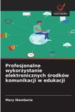 Profesjonalne OmniScriptum SRL Profesjonalne wykorzystanie elektronicznych środków komunikacji w edukacji