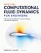 Modern Computational Fluid Dynamics for Engineers: Theory, Numerical Methods, Turbulence Modeling, and Industrial Applications