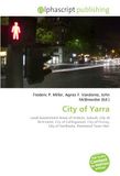 City OmniScriptum City of Yarra: Local Government Areas of Victoria, Suburb, City of Richmond, City of Collingwood, City of Fitzroy, City of Northcote, Richmond Town Hall.