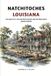 NATCHITOCHES LOUISIANA: The Oldest City, the Cane River Creoles, and the Trade Route Nobody Mapped