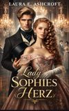 Lady Sophies Herz: Eine Regency Romanze