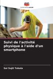 Suivi Editions Notre Savoir Suivi de l'activité physique à l'aide d'un smartphone