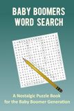 Baby Boomers Word Search: 100 Large Print Word Search Puzzles About Life in the 50s, 60s & 70s
