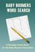 Baby Boomers Word Search: 100 Large Print Word Search Puzzles About Life in the 50s, 60s & 70s
