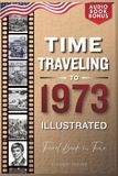 TIME TRAVELING TO 1973 ILLUSTRATED