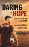 Daring To Hope: Witness From Gaza: A True Story of Faith, Freedom and Football