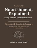 Nourishment, Libri GmbH Nourishment, Explained (Volume 6: Movement & Exercise in Recovery): A Complete Eating Disorder Nutrition Education Handbook