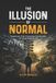 The Independently Published The Illusion of Noramal: Questions That Challenge the System Forming Modern Life Paperback