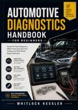 Automotive Diagnostics Handbook for Beginners: Hands-On Fault Diagnosis, OBD-II Scanning, Electrical Testing, and Real-World Repair Exercises