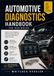 Automotive Diagnostics Handbook for Beginners: Hands-On Fault Diagnosis, OBD-II Scanning, Electrical Testing, and Real-World Repair Exercises