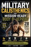 MILITARY CALISTHENICS: THE MISSION-READY BODY BLUEPRINT