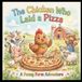 The Chicken Who Laid a Pizza: A Silly Farm Adventure About Friendship, Pizza, and Big Surprises