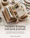 MEMORY KEEPING WITH JUNK JOURNALS: The Beginner's Guide to Preserving Family Stories, Photos & Mementos in Handmade Books