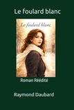 Le foulard blanc: Roman Réédité