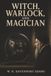 Witch, Warlock, and Magician: Alchemy, John Dee, and the Lives Lost to Britain’s Witch Trials