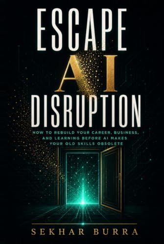 Escape AI Disruption: How to Rebuild Your Career, Business, and Learning Loops Before AI Makes Your Old Skills Obsolete