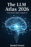 The LLM Atlas 2026: From Markov Chains to Agentic AI