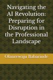 Navigating the AI Revolution: Preparing for Disruption in the Professional Landscape