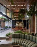 Le design biophilique: Espaces de vie naturels