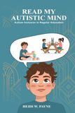 Read my Autistic Mind: Autism Inclusion in Regular Education