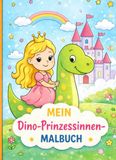 Mein Dino-Prinzessinnen Malbuch