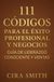 111 Códigos para el Éxito Profesional y Negocios: Guía de Liderazgo Consciente y Ventas
