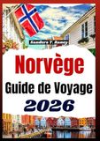 NORVÈGE GUIDE DE VOYAGE 2026