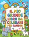 Il Mio Grande Libro da Colorare per Bambini
