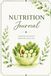Nutrition Journal: A 60-Day Food & Wellness Tracker to Build Healthy Eating Habits, Track Meals, Water & Mood, and Support Your Goals