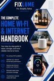 The Complete Home Wi-Fi & Internet Handbook