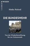 Die C.H. Beck Die Bundeswehr: Von der Wiederbewaffnung bis zur Zeitenwende