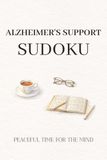 Alzheimer’s Support Sudoku Puzzles: Sudoku for Memory Support | Designed to Help Relax the Mind and Maintain Focus | 6×9 Inches, 110 Pages | 50+ Puzzles | Solutions Included