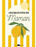 Les Recettes de Maman: Le carnet à compléter au fil des années pour transmettre à ses enfants les recettes et souvenirs d'une vie