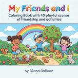 My Friends and I: Coloring Book for Kids, Tweens and Adults