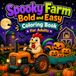 Spooky Farm Coloring Book: Bold and Easy Halloween Designs with Cute Farm Animals, Pumpkins, Tractors, Ghosts and Cozy Fall Scenes for Adults, Teens and Seniors