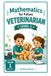 Mathematics for Future Veterinarian: Grade 1 Math Activities for Ages 5–7