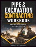 Pipe & Excavation Contracting Workbook: Interactive Exercises, Theory, and Project Estimating