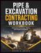 Pipe & Excavation Contracting Workbook: Interactive Exercises, Theory, and Project Estimating