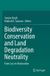 Biodiversity Springer Nature Biodiversity Conservation and Land Degradation Neutrality