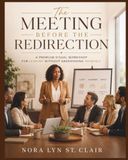 The Meeting Before the Redirection: A Liberation For Her Mini Workshop for Reclaiming Your Voice, Redirecting the Room, and Leading Without Abandoning Yourself